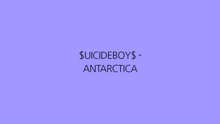 $UICIDEBOY$ - ANTARCTICA (TESTO)