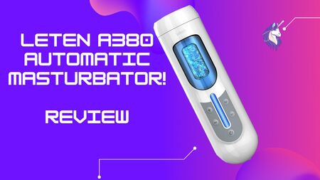 Recensione del masturbatore automatico Leten A380 v2
