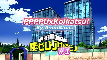 My Hero Academia PPPPUxKoikatsu (di AnonBluna)